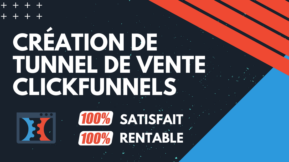 Transformez Vos Prospects en Clients avec Notre Service de Création de Tunnels de Vente ClickFunnels